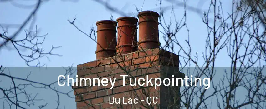  Chimney Tuckpointing Du Lac - QC