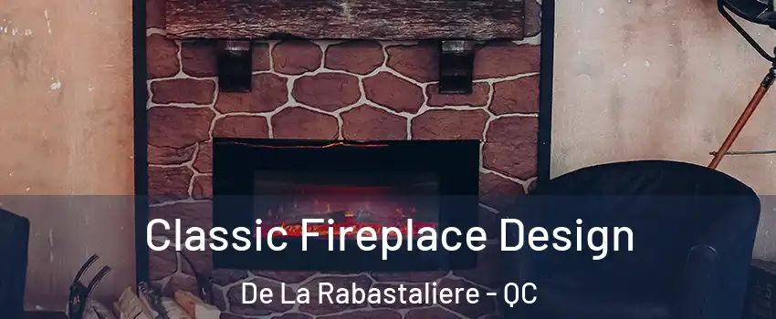  Classic Fireplace Design De La Rabastaliere - QC