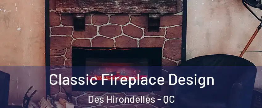  Classic Fireplace Design Des Hirondelles - QC