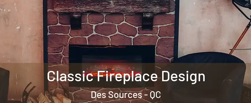  Classic Fireplace Design Des Sources - QC