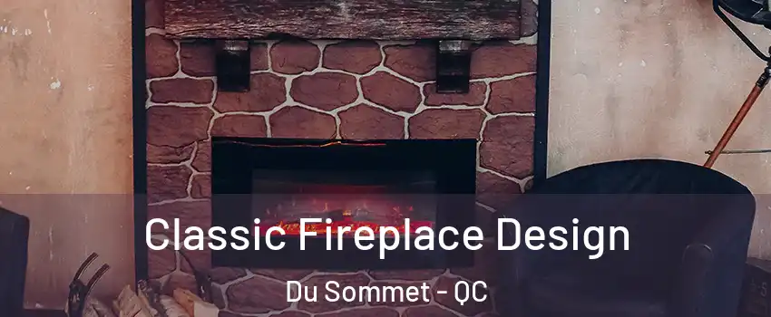  Classic Fireplace Design Du Sommet - QC