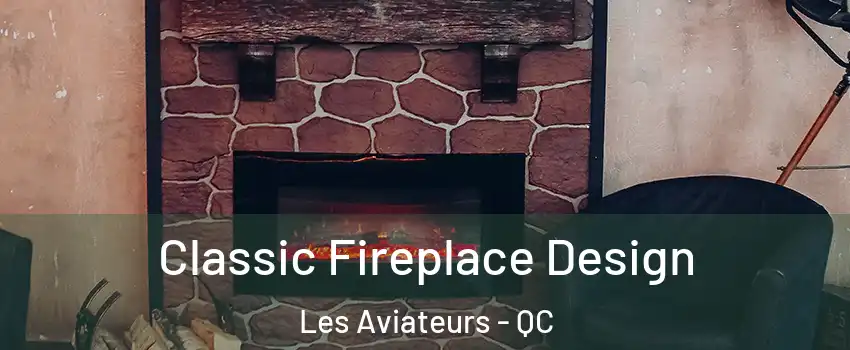  Classic Fireplace Design Les Aviateurs - QC
