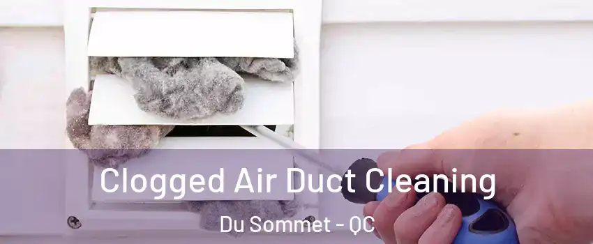  Clogged Air Duct Cleaning Du Sommet - QC