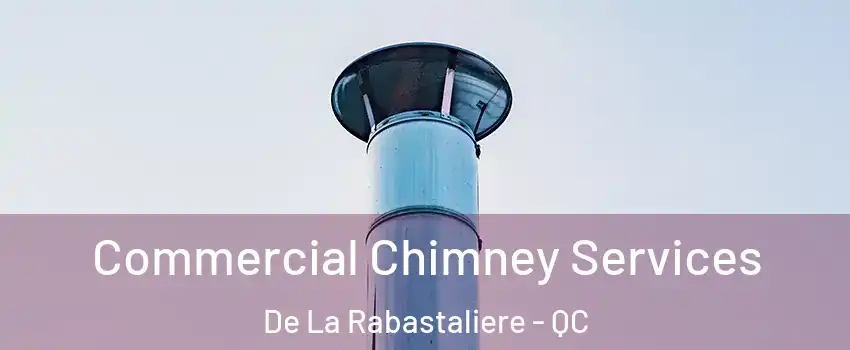 Commercial Chimney Services De La Rabastaliere - QC