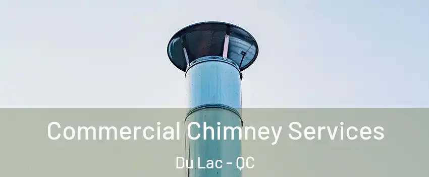  Commercial Chimney Services Du Lac - QC