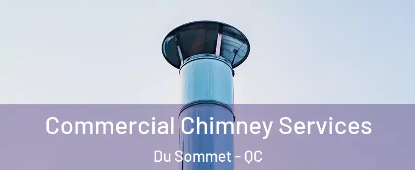  Commercial Chimney Services Du Sommet - QC