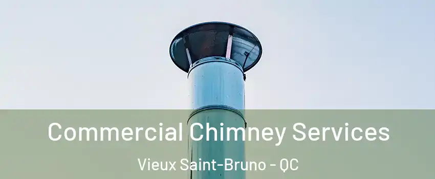  Commercial Chimney Services Vieux Saint-Bruno - QC