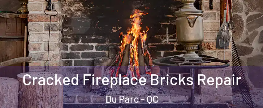  Cracked Fireplace Bricks Repair Du Parc - QC