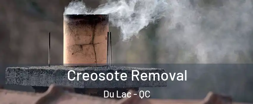 Creosote Removal Du Lac - QC