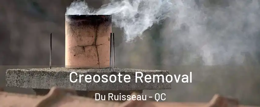  Creosote Removal Du Ruisseau - QC