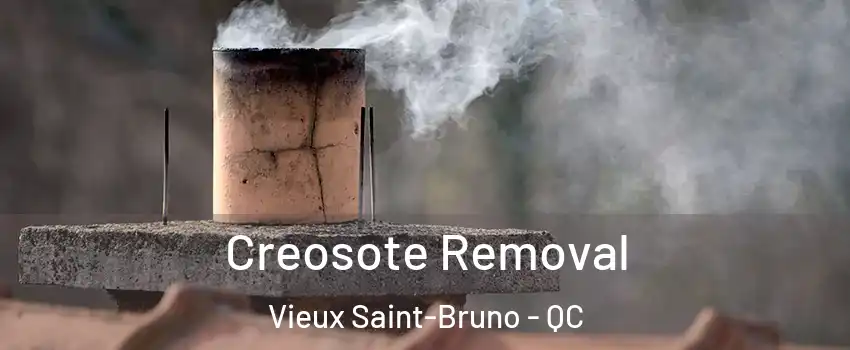  Creosote Removal Vieux Saint-Bruno - QC