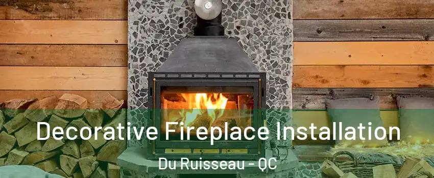  Decorative Fireplace Installation Du Ruisseau - QC