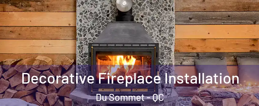  Decorative Fireplace Installation Du Sommet - QC