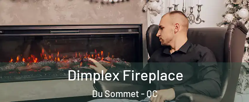  Dimplex Fireplace Du Sommet - QC