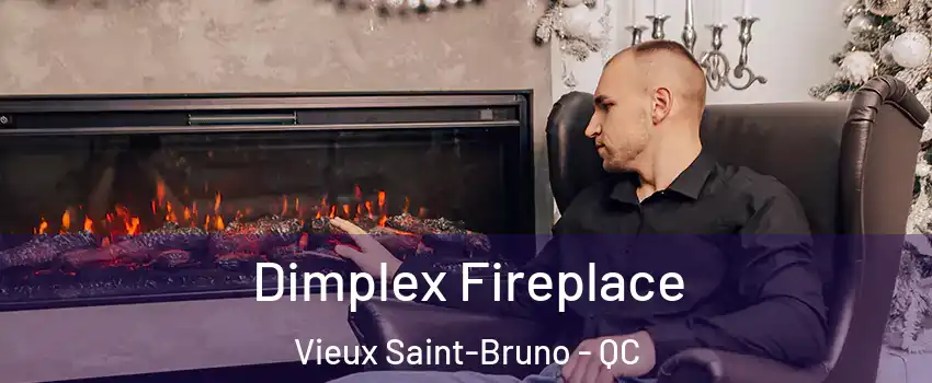  Dimplex Fireplace Vieux Saint-Bruno - QC