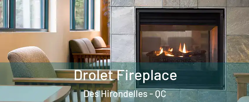  Drolet Fireplace Des Hirondelles - QC