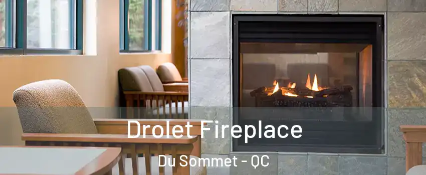  Drolet Fireplace Du Sommet - QC