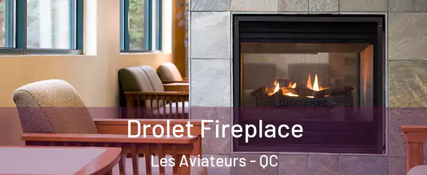  Drolet Fireplace Les Aviateurs - QC