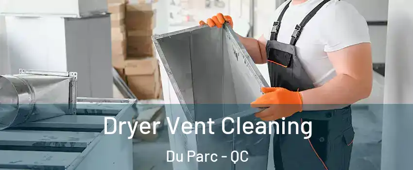  Dryer Vent Cleaning Du Parc - QC