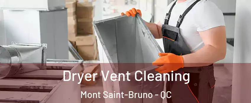  Dryer Vent Cleaning Mont Saint-Bruno - QC