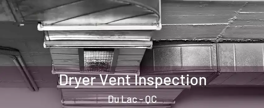  Dryer Vent Inspection Du Lac - QC