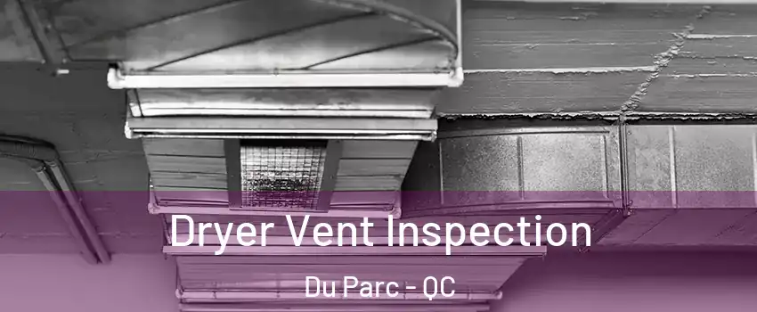  Dryer Vent Inspection Du Parc - QC