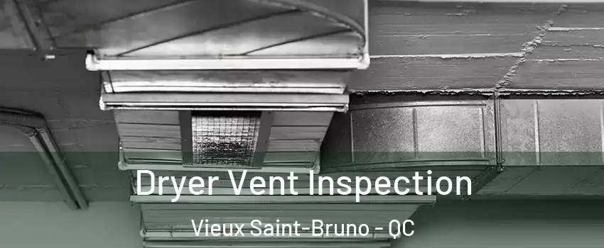  Dryer Vent Inspection Vieux Saint-Bruno - QC