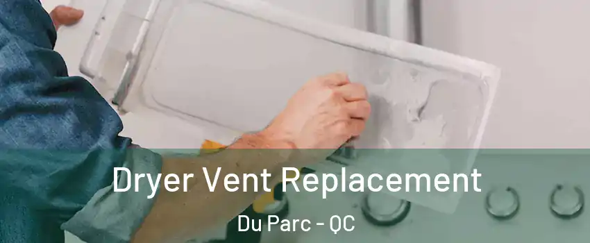  Dryer Vent Replacement Du Parc - QC