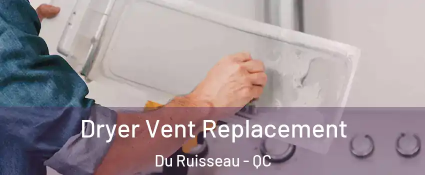  Dryer Vent Replacement Du Ruisseau - QC