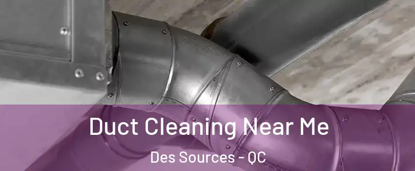  Duct Cleaning Near Me Des Sources - QC