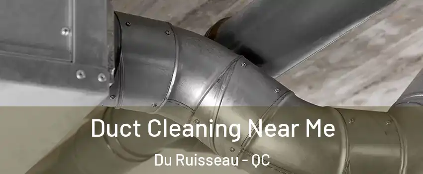  Duct Cleaning Near Me Du Ruisseau - QC