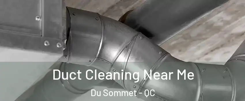  Duct Cleaning Near Me Du Sommet - QC