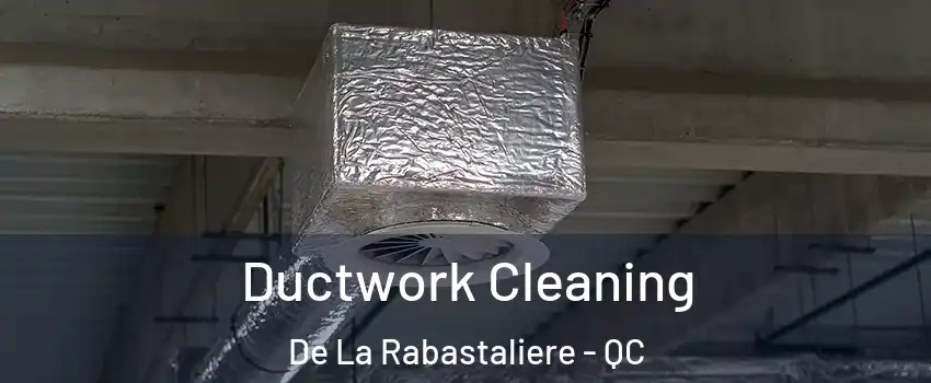  Ductwork Cleaning De La Rabastaliere - QC