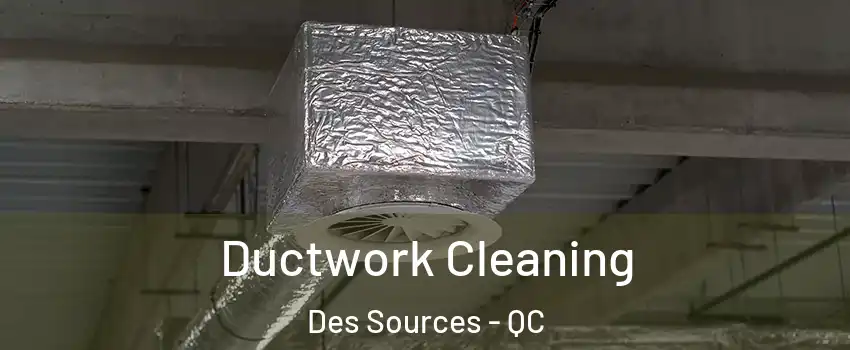  Ductwork Cleaning Des Sources - QC