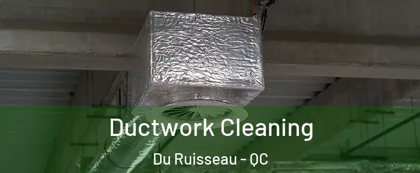  Ductwork Cleaning Du Ruisseau - QC