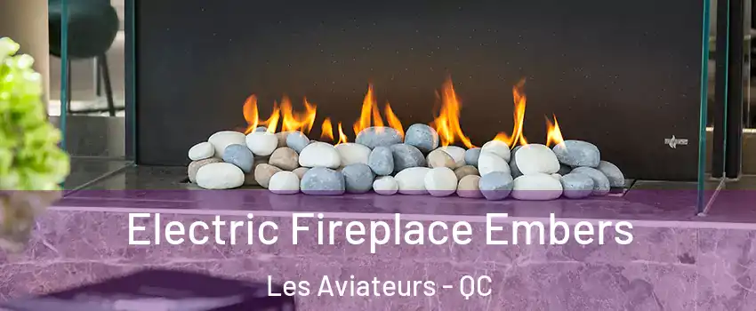  Electric Fireplace Embers Les Aviateurs - QC