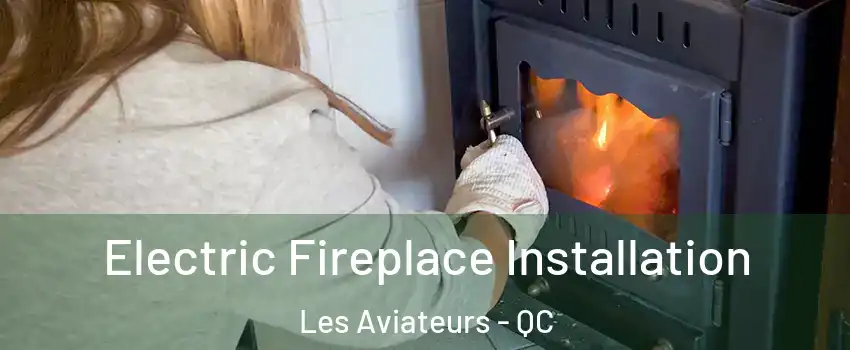  Electric Fireplace Installation Les Aviateurs - QC