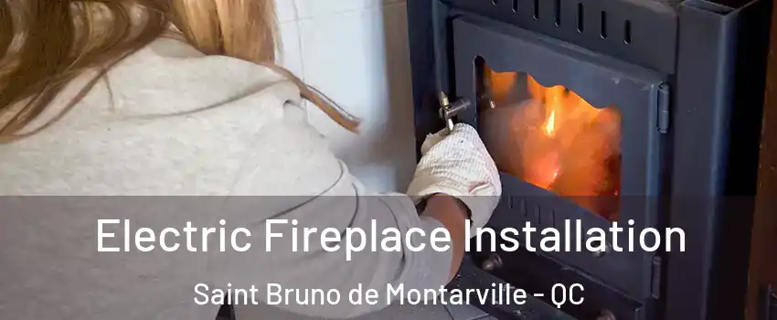  Electric Fireplace Installation Saint Bruno de Montarville - QC