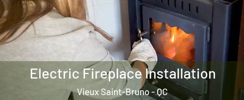  Electric Fireplace Installation Vieux Saint-Bruno - QC