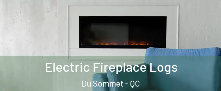  Electric Fireplace Logs Du Sommet - QC