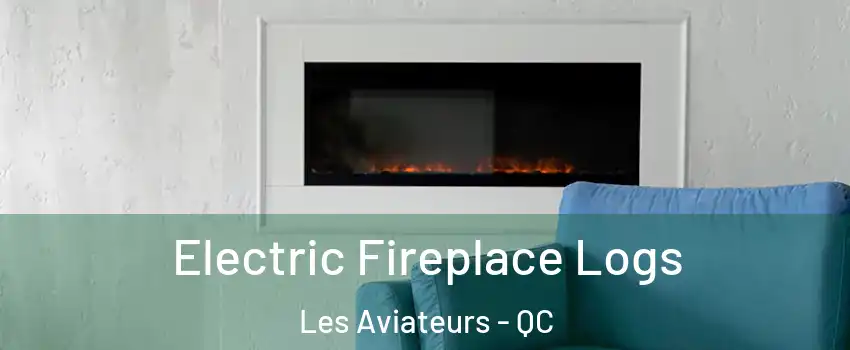  Electric Fireplace Logs Les Aviateurs - QC