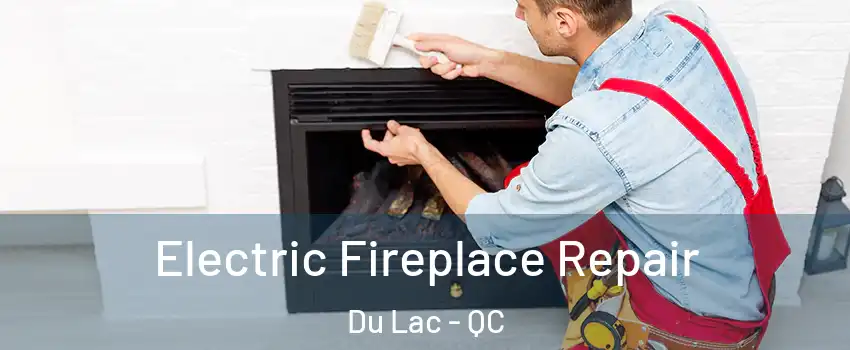  Electric Fireplace Repair Du Lac - QC