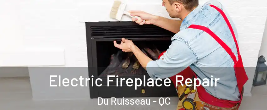  Electric Fireplace Repair Du Ruisseau - QC