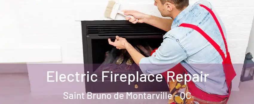  Electric Fireplace Repair Saint Bruno de Montarville - QC
