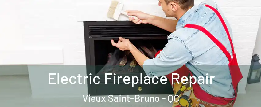  Electric Fireplace Repair Vieux Saint-Bruno - QC