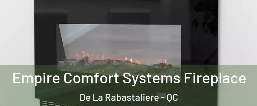  Empire Comfort Systems Fireplace De La Rabastaliere - QC