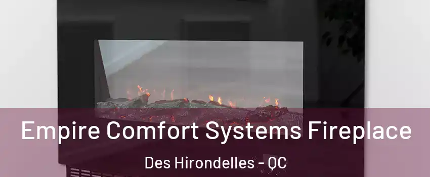  Empire Comfort Systems Fireplace Des Hirondelles - QC