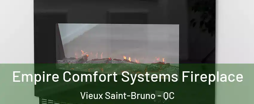  Empire Comfort Systems Fireplace Vieux Saint-Bruno - QC
