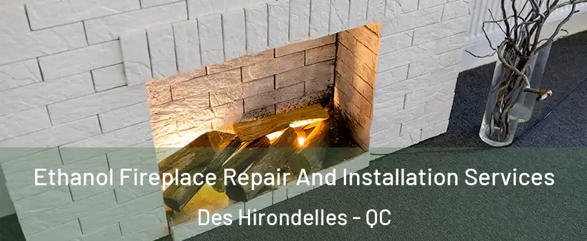  Ethanol Fireplace Repair And Installation Services Des Hirondelles - QC