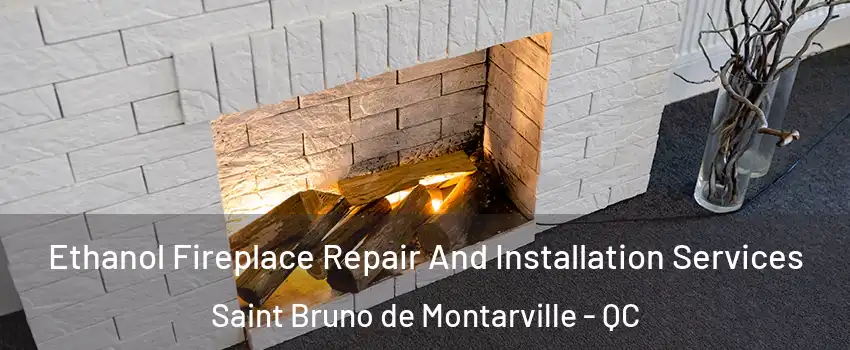  Ethanol Fireplace Repair And Installation Services Saint Bruno de Montarville - QC
